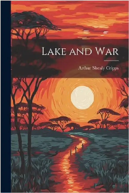 Lake and War by Cripps, Arthur Shealy