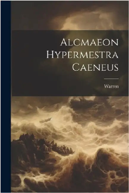 Alcmaeon Hypermestra Caeneus by Warren