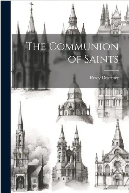 The Communion of Saints by Percy, Dearmer