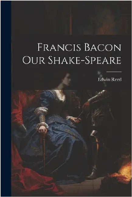 Francis Bacon Our Shake-Speare by Reed, Edwin