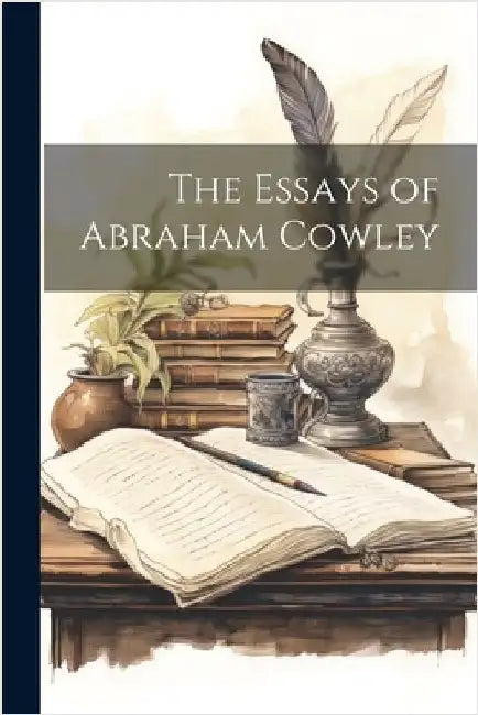 The Essays of Abraham Cowley by Anonymous