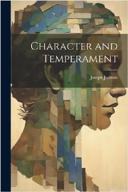 Character and Temperament by Jastrow, Joseph