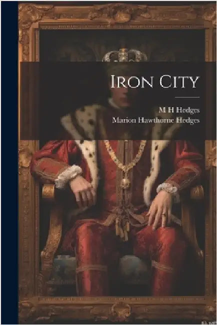 Iron City by Hedges, M. H.