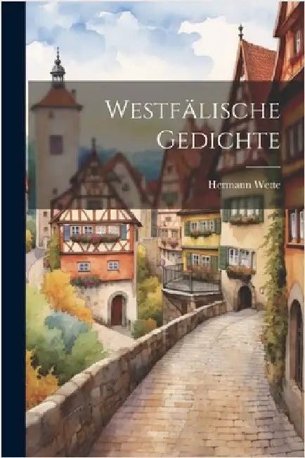 Westfälische Gedichte by Wette, Hermann