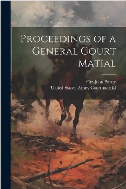 Proceedings of a General Court Matial by Porter, Fitz-John