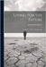 Living for the Future; a Study in the Ethics of Immortality by Slater, John Rothwell