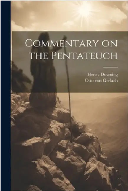 Commentary on the Pentateuch by Downing, Henry