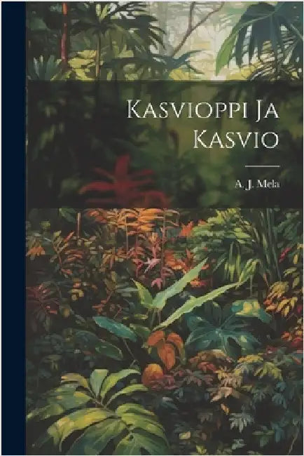 Kasvioppi ja Kasvio by Mela, A. J.
