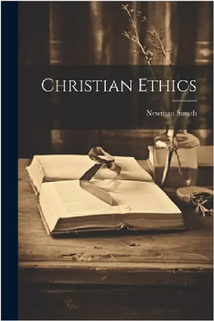 Christian Ethics by Smyth, Newman