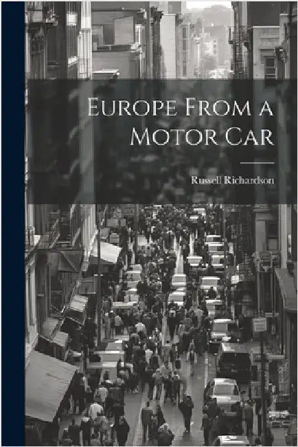 Europe From a Motor Car by Richardson, Russell