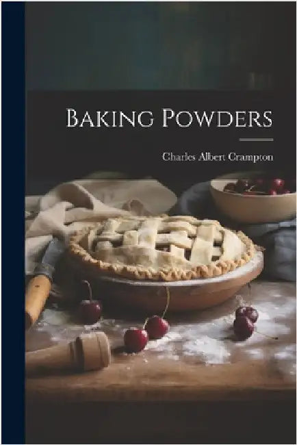 Baking Powders by Crampton, Charles Albert