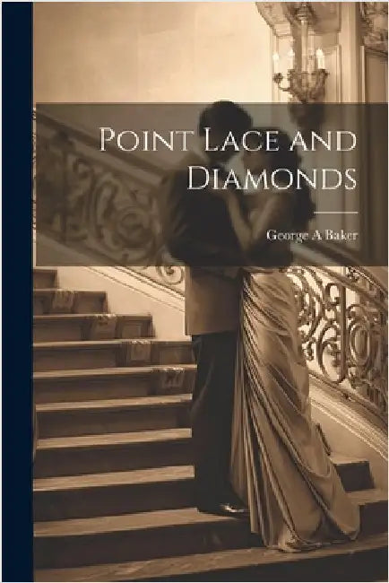 Point Lace and Diamonds by Baker, George A.
