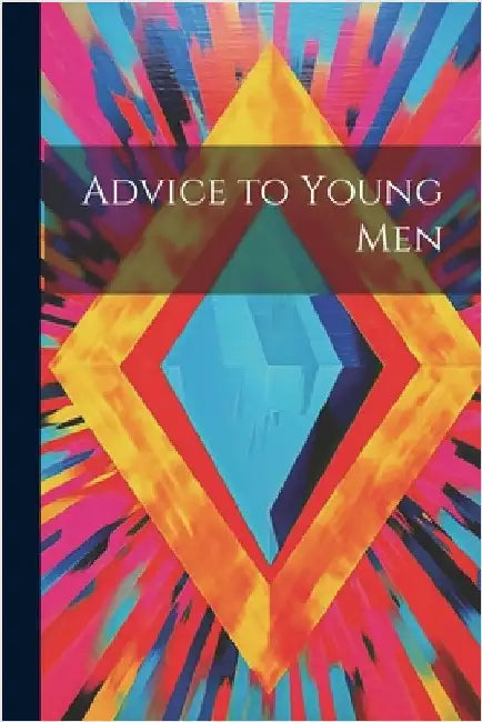 Advice to Young Men by Anonymous