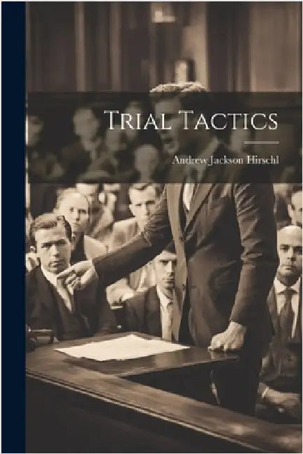 Trial Tactics by Hirschl, Andrew Jackson