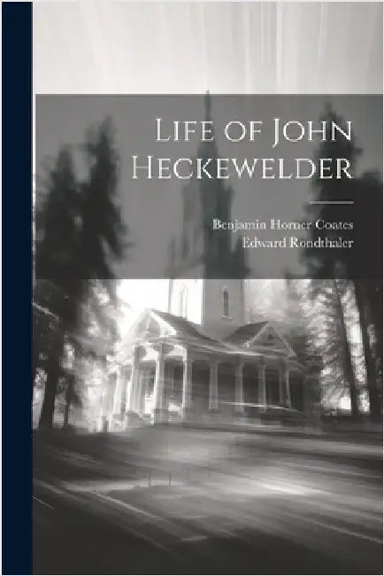 Life of John Heckewelder by Rondthaler, Edward