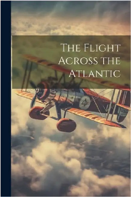The Flight Across the Atlantic by Anonymous