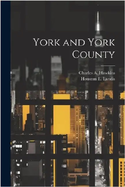 York and York County by Hawkins, Charles A.