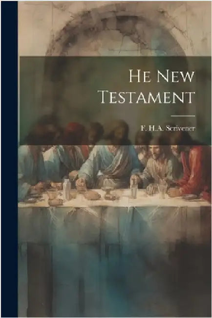 He New Testament by Scrivener, F. H. a.