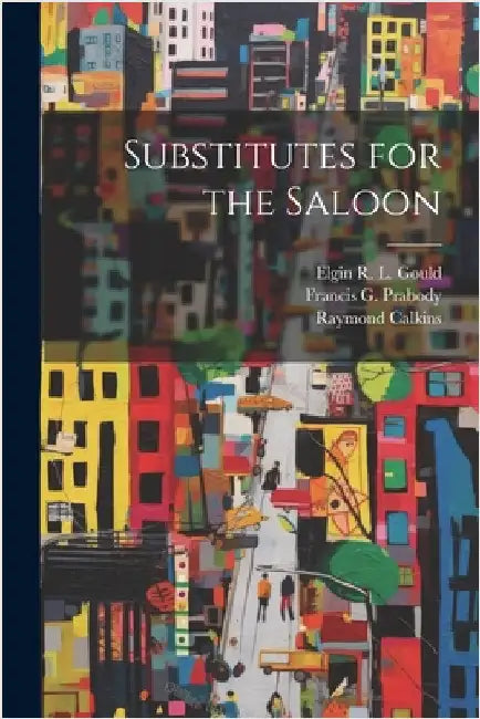 Substitutes for the Saloon by Calkins, Raymond