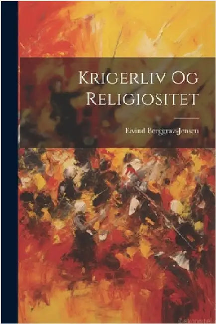 krigerliv og Religiositet by Berggrav-Jensen, Eivind