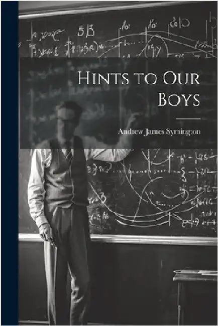 Hints to Our Boys by Symington, Andrew James