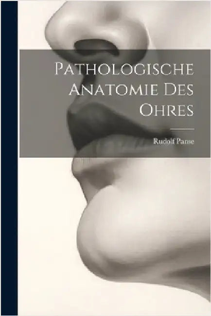 Pathologische Anatomie Des Ohres by Panse, Rudolf