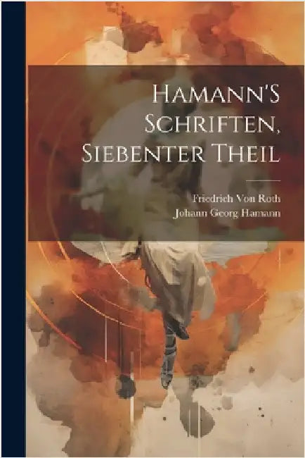 Hamann'S Schriften, Siebenter Theil by Hamann, Johann Georg