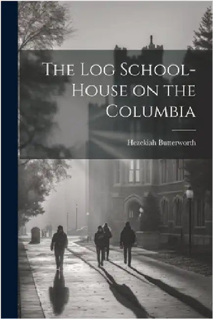 The Log School-House on the Columbia by Butterworth, Hezekiah