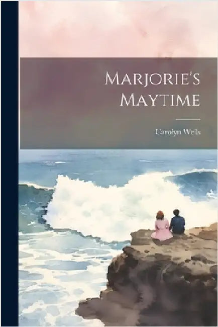 Marjorie's Maytime by Wells, Carolyn