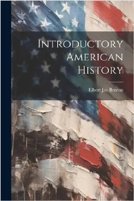 Introductory American History by Benton, Elbert Jay