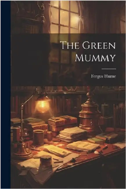 The Green Mummy by Hume, Fergus