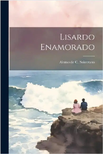 Lisardo Enamorado by Solorzano, Alonso De C.