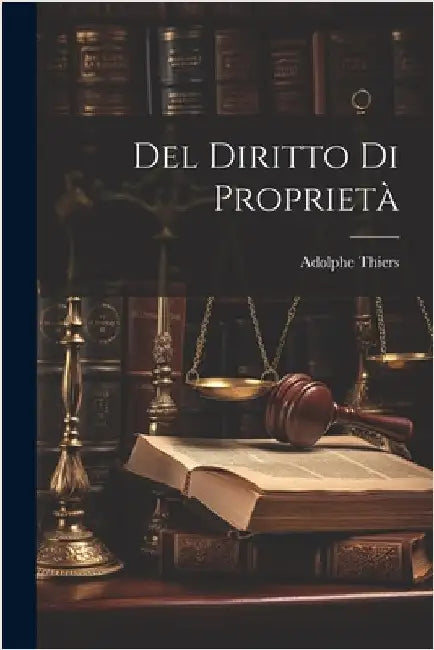 Del diritto di proprietà by Thiers, Adolphe