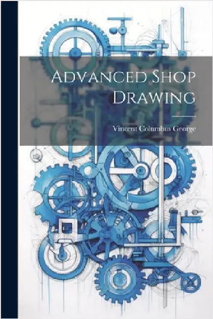 Advanced Shop Drawing by George, Vincent Columbus