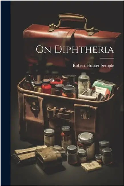 On diphtheria by Semple, Robert Hunter
