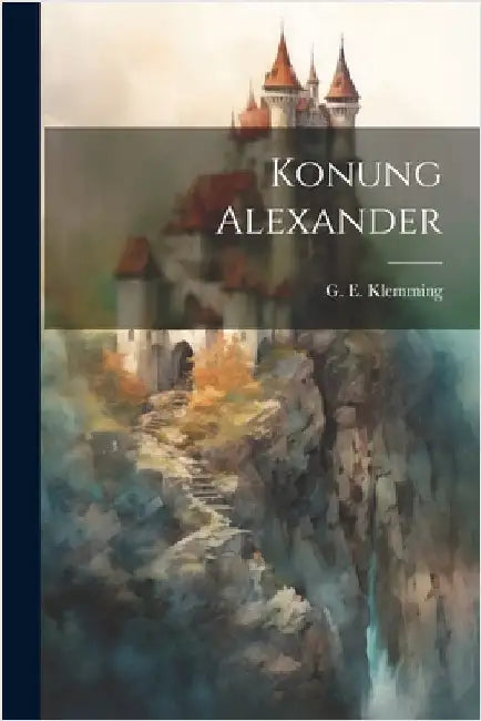 Konung Alexander by Klemming, G. E.