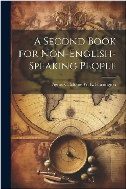 A Second Book for Non-English-Speaking People by L. Harrington, Agnes C. Moore W.