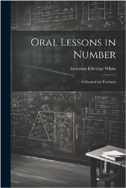Oral Lessons in Number: A Manual for Teachers by White, Emerson Elbridge