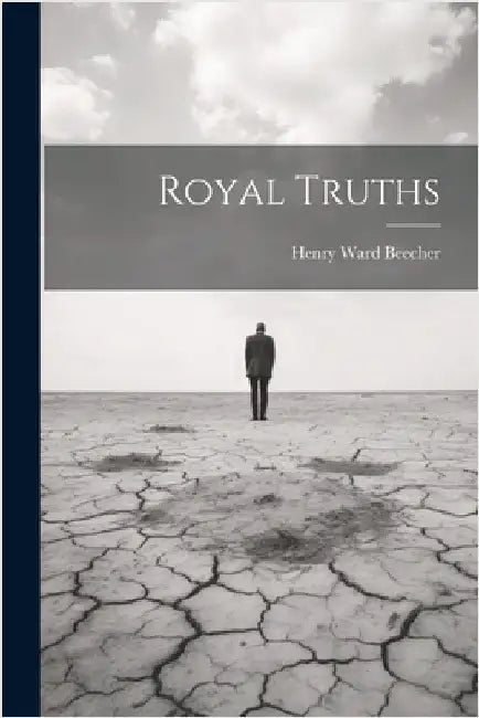 Royal Truths by Beecher, Henry Ward