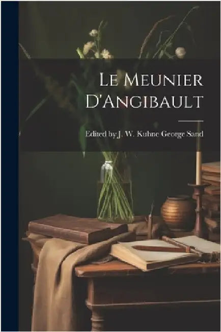 Le Meunier D'Angibault by Sand, J. W. Kuhne George