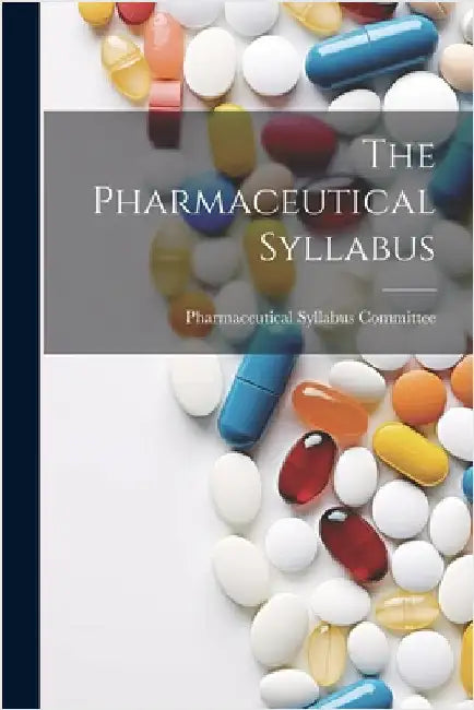 The Pharmaceutical Syllabus by Committee, Pharmaceutical Syllabus