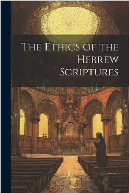 The Ethics of the Hebrew Scriptures by Anonymous