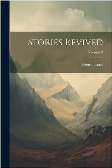 Stories Revived; Volume II by James, Henry