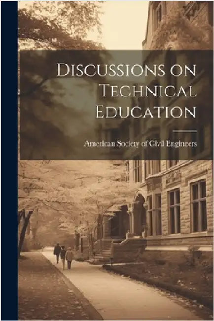Discussions on Technical Education by Society of Civil Engineers, American