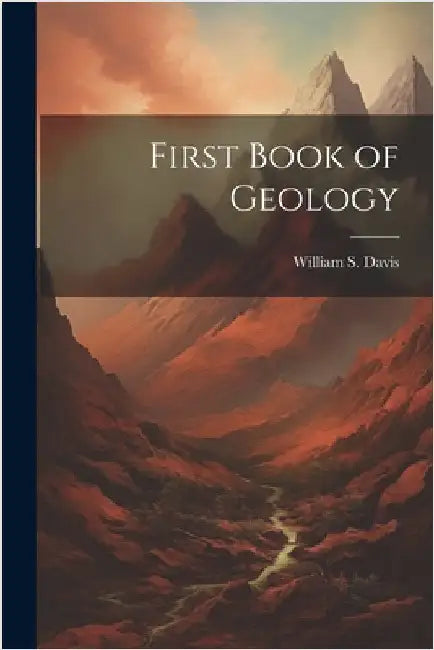 First Book of Geology by Davis, William S.