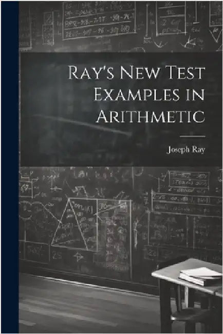Ray's New Test Examples in Arithmetic by Ray, Joseph