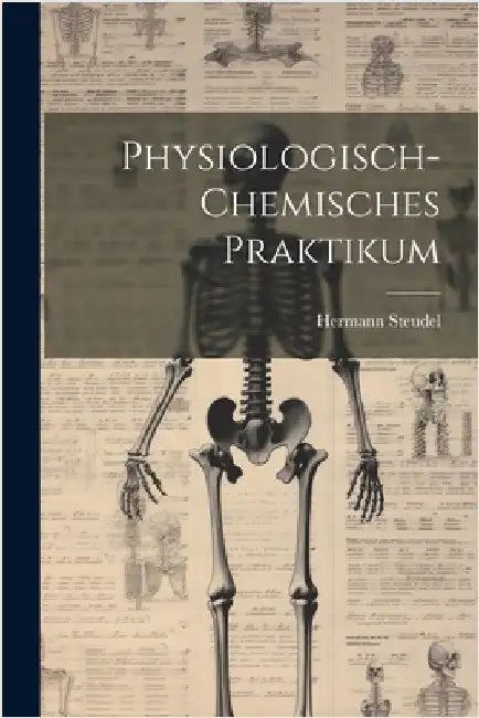 Physiologisch-chemisches Praktikum by Steudel, Hermann