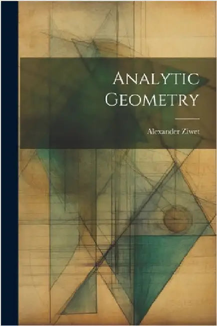 Analytic Geometry by Ziwet, Alexander