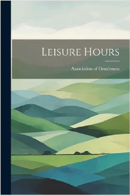 Leisure Hours by Gentlemen, Association Of