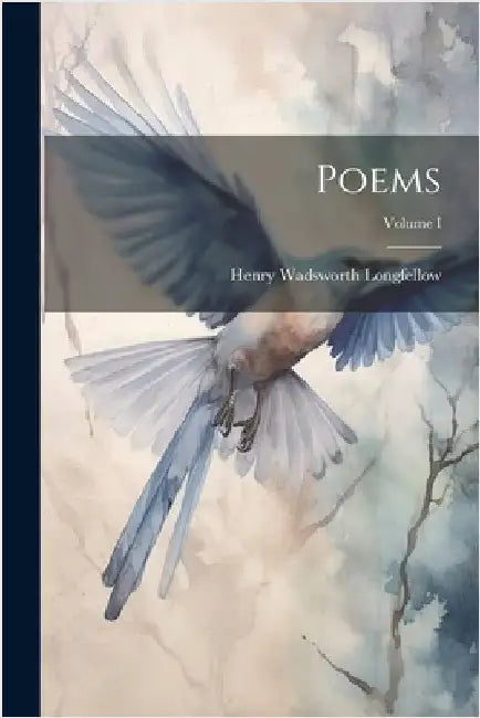Poems; Volume I by Longfellow, Henry Wadsworth